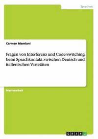bokomslag Fragen von Interferenz und Code-Switching beim Sprachkontakt zwischen Deutsch und italienischen Varietaten