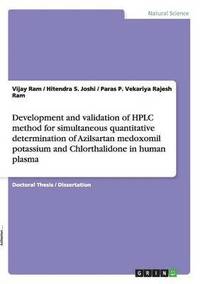 bokomslag Development and Validation of HPLC Method for Simultaneous Quantitative Determination of Azilsartan Medoxomil Potassium and Chlorthalidone in Human Plasma