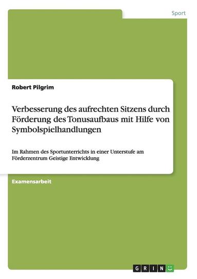 bokomslag Verbesserung Des Aufrechten Sitzens Durch Forderung Des Tonusaufbaus Mit Hilfe Von Symbolspielhandlungen