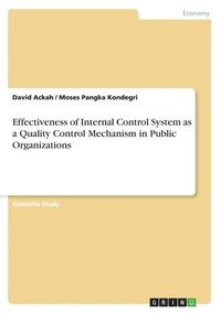 bokomslag Effectiveness of Internal Control System as a Quality Control Mechanism in Public Organizations