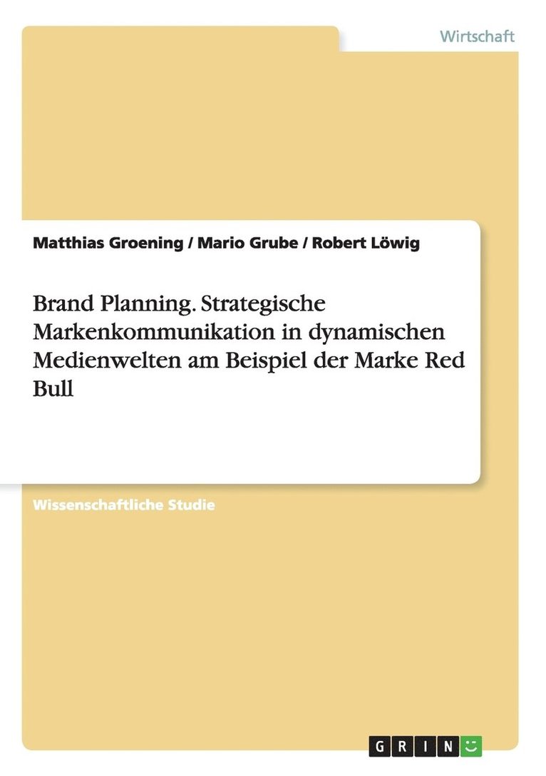 Brand Planning. Strategische Markenkommunikation in dynamischen Medienwelten am Beispiel der Marke Red Bull 1