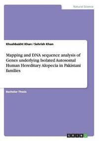 bokomslag Mapping and DNA Sequence Analysis of Genes Underlying Isolated Autosomal Human Hereditary Alopecia in Pakistani Families