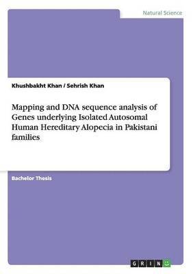 Khushbakht Khan, Sehrish Khan - Mapping and DNA sequence analysis of Genes underlying Isolated Autosomal Human Hereditary Alopecia in Pakistani families, Häftad