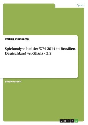 bokomslag Spielanalyse bei der WM 2014 in Brasilien. Deutschland vs. Ghana - 2