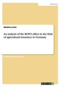 bokomslag An Analysis of the Ropo Effect in the Field of Agricultural Insurance in Germany