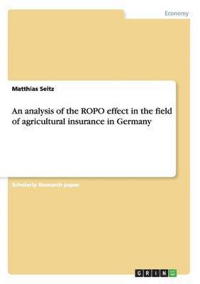 An Analysis of the Ropo Effect in the Field of Agricultural Insurance in Germany 1