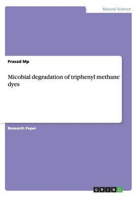 bokomslag Micobial degradation of triphenyl methane dyes
