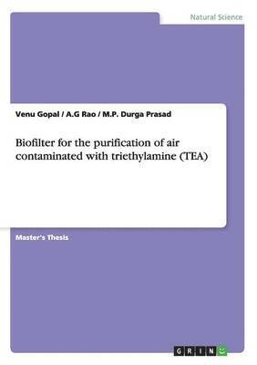 bokomslag Biofilter for the Purification of Air Contaminated with Triethylamine (Tea)