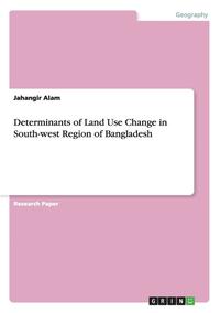 bokomslag Determinants of Land Use Change in South-West Region of Bangladesh