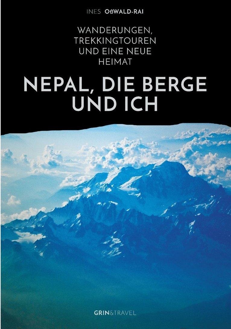 Nepal, die Berge und ich. Wanderungen, Trekkingtouren und eine neue Heimat 1