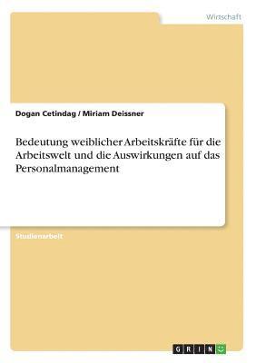 Bedeutung weiblicher Arbeitskrfte fr die Arbeitswelt und die Auswirkungen auf das Personalmanagement 1