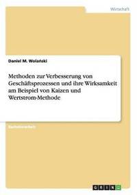 bokomslag Methoden zur Verbesserung von Geschäftsprozessen und ihre Wirksamkeit am Beispiel von Kaizen und Wertstrom-Methode