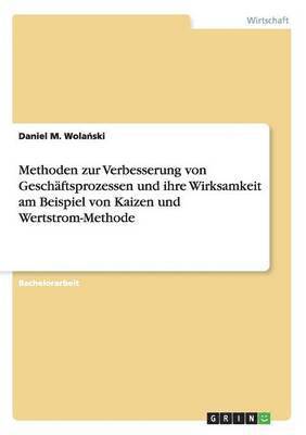 bokomslag Methoden zur Verbesserung von Geschftsprozessen und ihre Wirksamkeit am Beispiel von Kaizen und Wertstrom-Methode