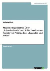 bokomslag Moderne Tugendethik. UEber 'Schweinehunde und Robin Hood zu dem Aufsatz von Philippa Foot 'Tugenden und Laster