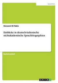 bokomslag Einblicke in deutsch-italienische nichtakademische Sprachbiographien