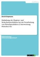 bokomslag Einhaltung Der Hygiene- Und Sicherheitsrichtlinien Bei Der Verarbeitung Von Fleischprodukten (Unterweisung Fleischer/-In)