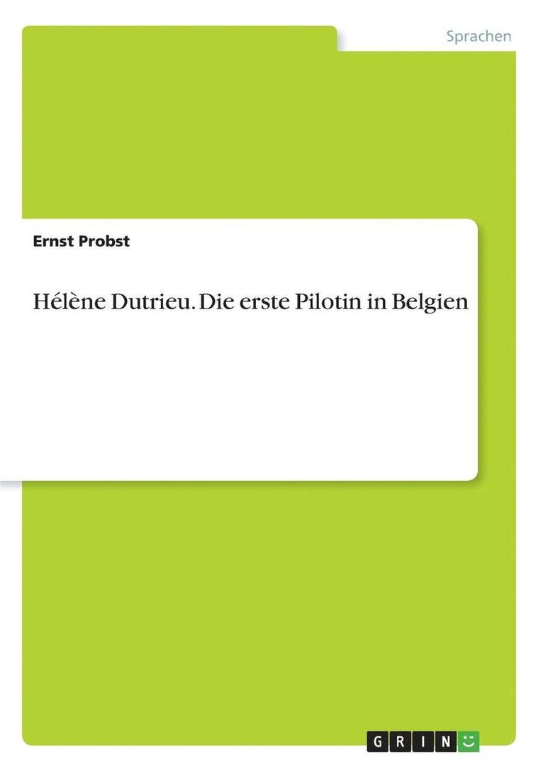 Helene Dutrieu. Die Erste Pilotin in Belgien 1