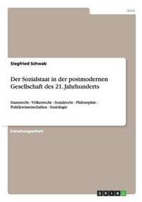 bokomslag Der Sozialstaat in der postmodernen Gesellschaft des 21. Jahrhunderts