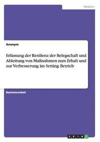bokomslag Erfassung der Resilienz der Belegschaft und Ableitung von Maßnahmen zum Erhalt und zur Verbesserung im Setting Betrieb