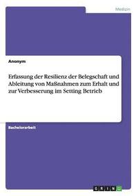 bokomslag Erfassung der Resilienz der Belegschaft und Ableitung von Manahmen zum Erhalt und zur Verbesserung im Setting Betrieb