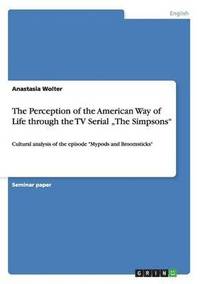 bokomslag The Perception of the American Way of Life through the TV Serial 'The Simpsons