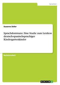 bokomslag Sprachdominanz. Eine Studie zum Lexikon deutsch-spanischsprachiger Kindergartenkinder