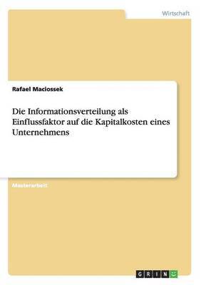 bokomslag Die Informationsverteilung ALS Einflussfaktor Auf Die Kapitalkosten Eines Unternehmens