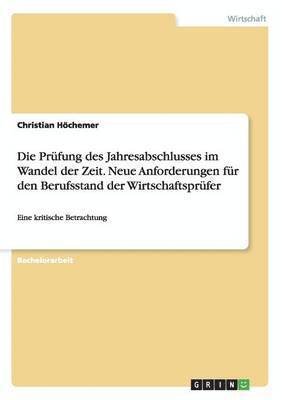 Die Prufung Des Jahresabschlusses Im Wandel Der Zeit. Neue Anforderungen Fur Den Berufsstand Der Wirtschaftsprufer 1