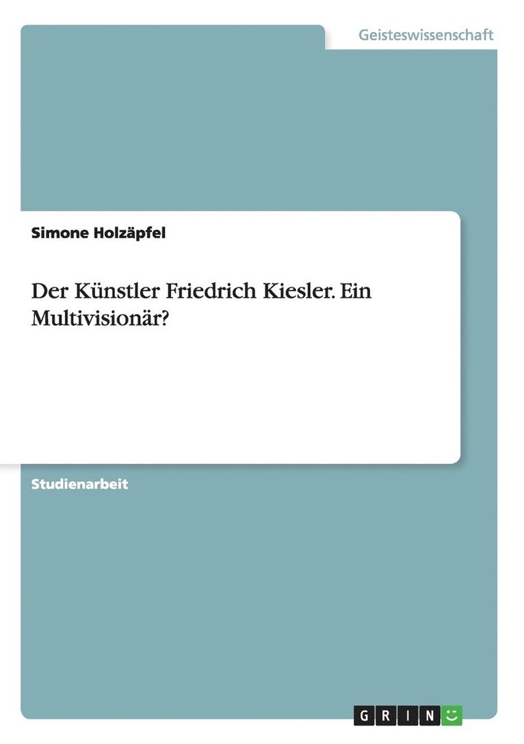 Der Knstler Friedrich Kiesler. Ein Multivisionr? 1