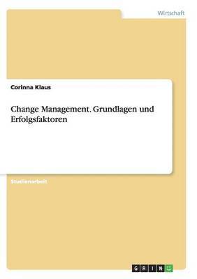 bokomslag Change Management. Grundlagen Und Erfolgsfaktoren