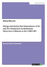 bokomslag Energy and System Size Dependence of Xi- and Xi+ Production in Relativistic Heavy-Ion Collisions at the CERN SPS