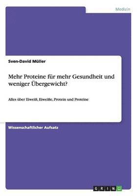 bokomslag Mehr Proteine fr mehr Gesundheit und weniger bergewicht?