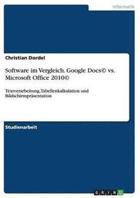 bokomslag Software Im Vergleich. Google Docs(c) vs. Microsoft Office 2010(c)