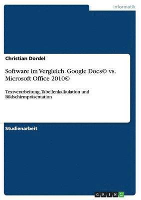 Software Im Vergleich. Google Docs(c) vs. Microsoft Office 2010(c) 1