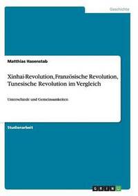 bokomslag Xinhai-Revolution, Franzsische Revolution, Tunesische Revolution im Vergleich