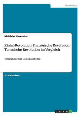 bokomslag Xinhai-Revolution, Französische Revolution, Tunesische Revolution im Vergleich