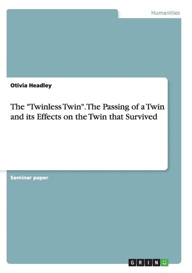 bokomslag "Twinless Twin". The Passing of a Twin and its Effects on the Twin that Survived