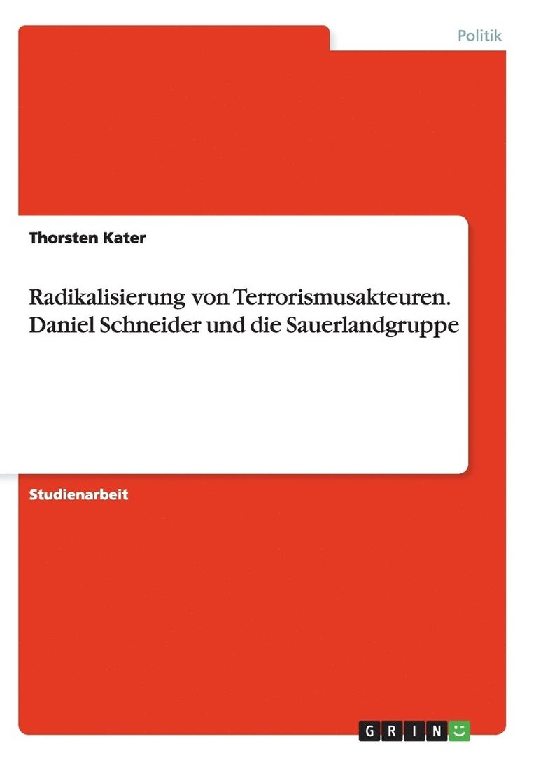 Radikalisierung von Terrorismusakteuren. Daniel Schneider und die Sauerlandgruppe 1