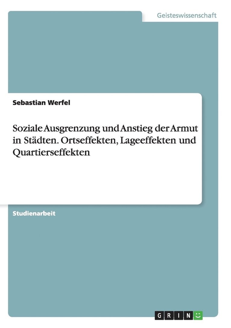 Soziale Ausgrenzung und Anstieg der Armut in Städten. Ortseffekten, Lageeffekten und Quartierseffekten