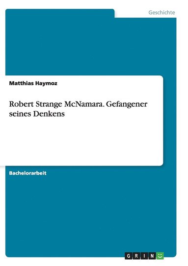 bokomslag Robert Strange McNamara. Gefangener seines Denkens