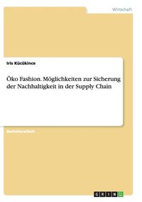 bokomslag OEko Fashion. Moeglichkeiten zur Sicherung der Nachhaltigkeit in der Supply Chain