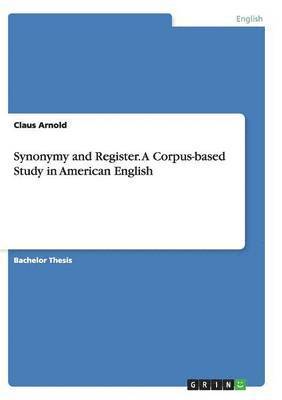 bokomslag Synonymy and Register. a Corpus-Based Study in American English