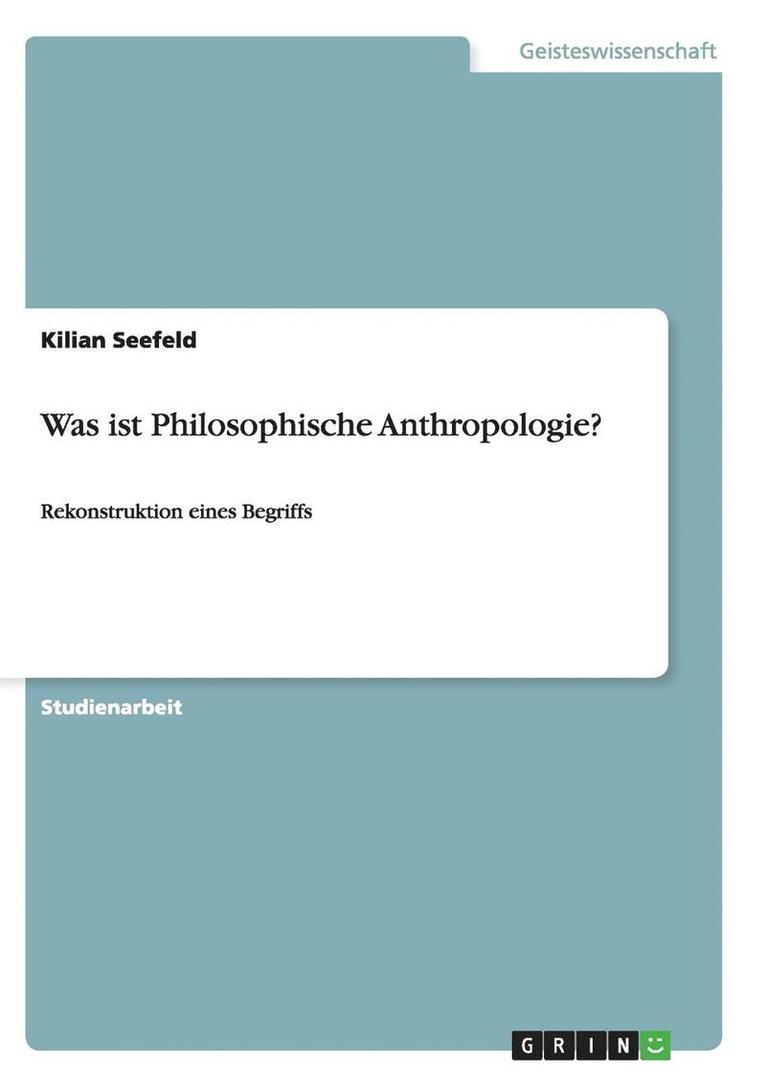 Was Ist Philosophische Anthropologie? 1