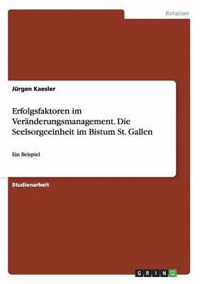 bokomslag Erfolgsfaktoren im Veränderungsmanagement. Die Seelsorgeeinheit im Bistum St. Gallen