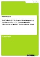 bokomslag Weiblicher Orientalismus? Reprasentation Kultureller Differenz Im Reisebericht Orientalische Briefe' Von Ida Hahn-Hahn