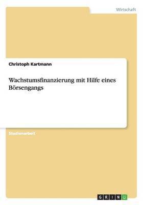 bokomslag Wachstumsfinanzierung mit Hilfe eines Brsengangs