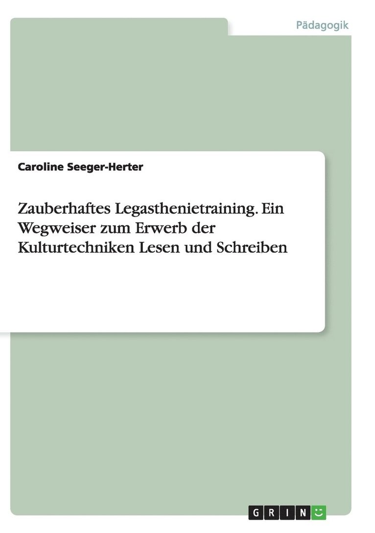 Zauberhaftes Legasthenietraining. Ein Wegweiser zum Erwerb der Kulturtechniken Lesen und Schreiben 1