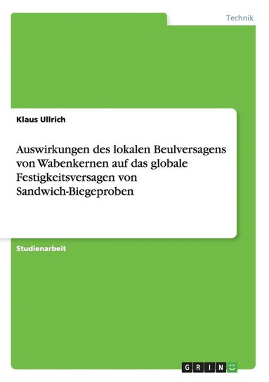 bokomslag Auswirkungen des lokalen Beulversagens von Wabenkernen auf das globale Festigkeitsversagen von Sandwich-Biegeproben