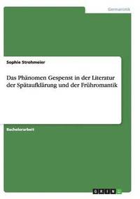 bokomslag Das Phanomen Gespenst in Der Literatur Der Spataufklarung Und Der Fruhromantik