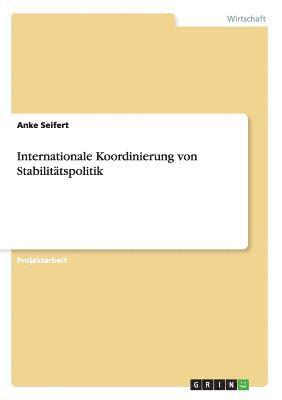 Anke Seifert - Internationale Koordinierung von Stabilitätspolitik, Häftad